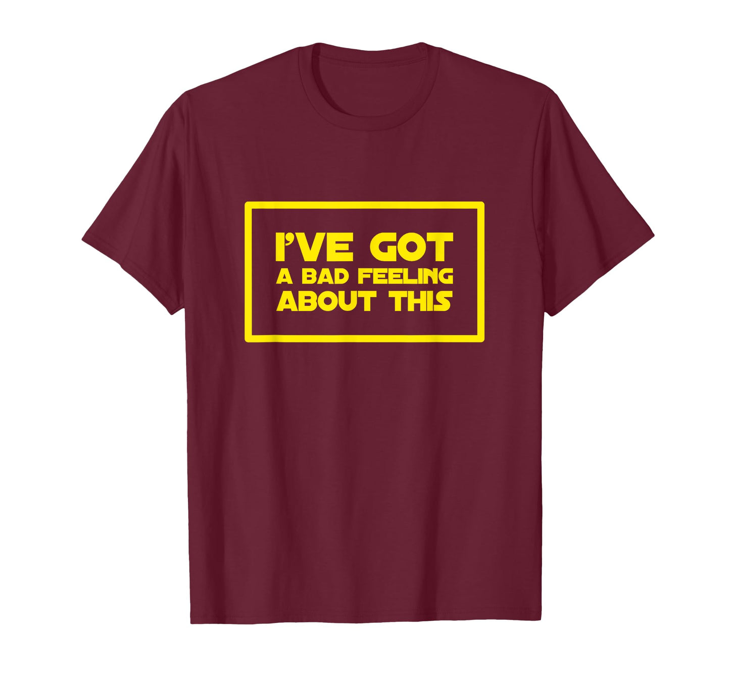 I've got a bad feeling about this T-Shirt