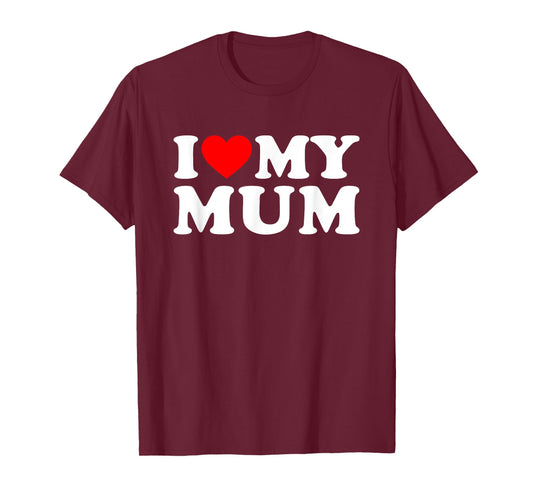 I Love My Mum T-Shirt