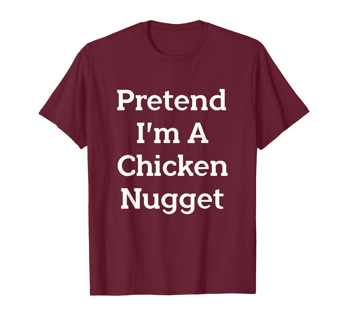 Pretend I'm A Chicken Nugget Costume Party Funny Halloween T-Shirt