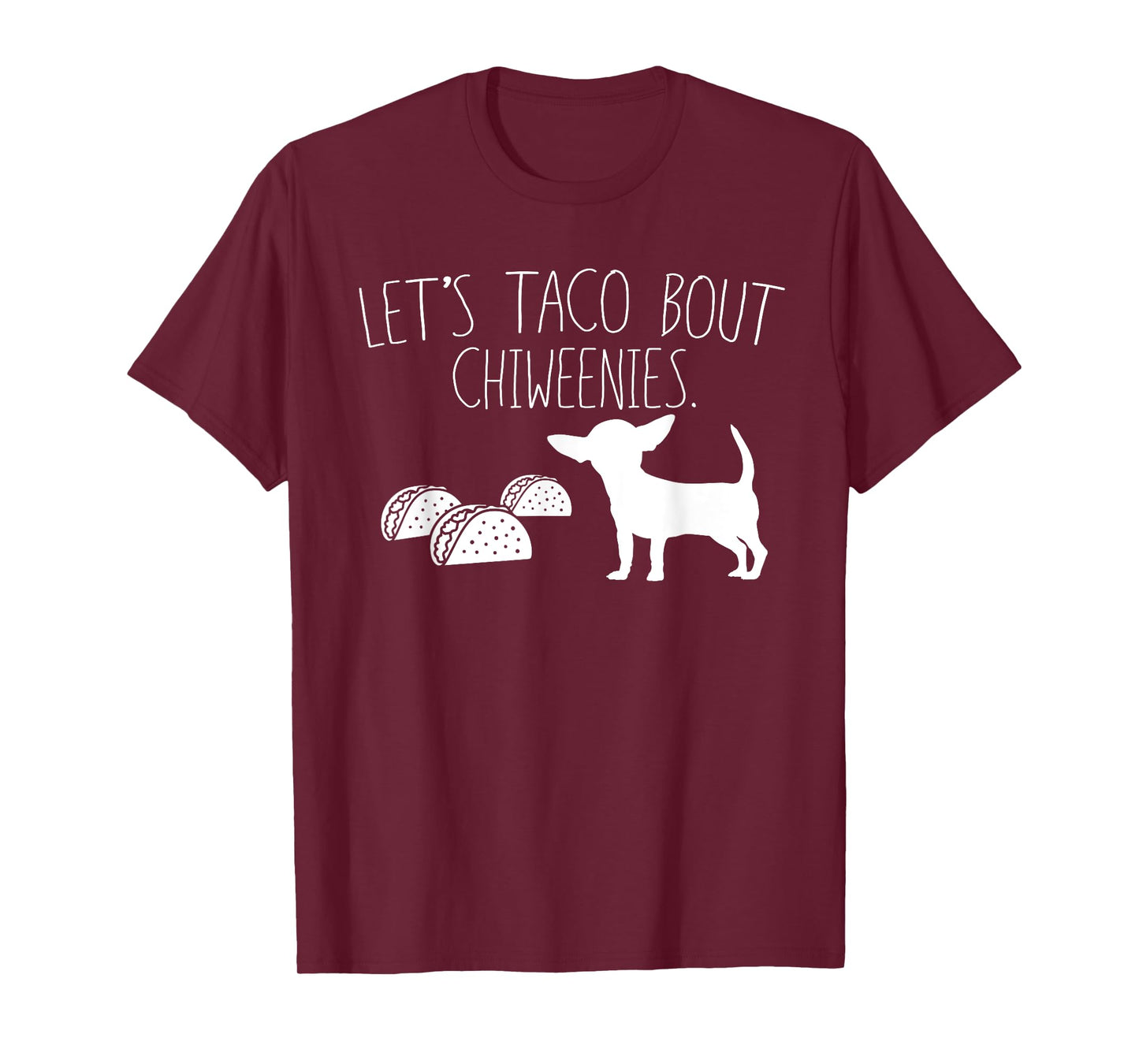 Let's Taco Bout Chiweenies, Cute Chiweenie Owners Gift T-Shirt