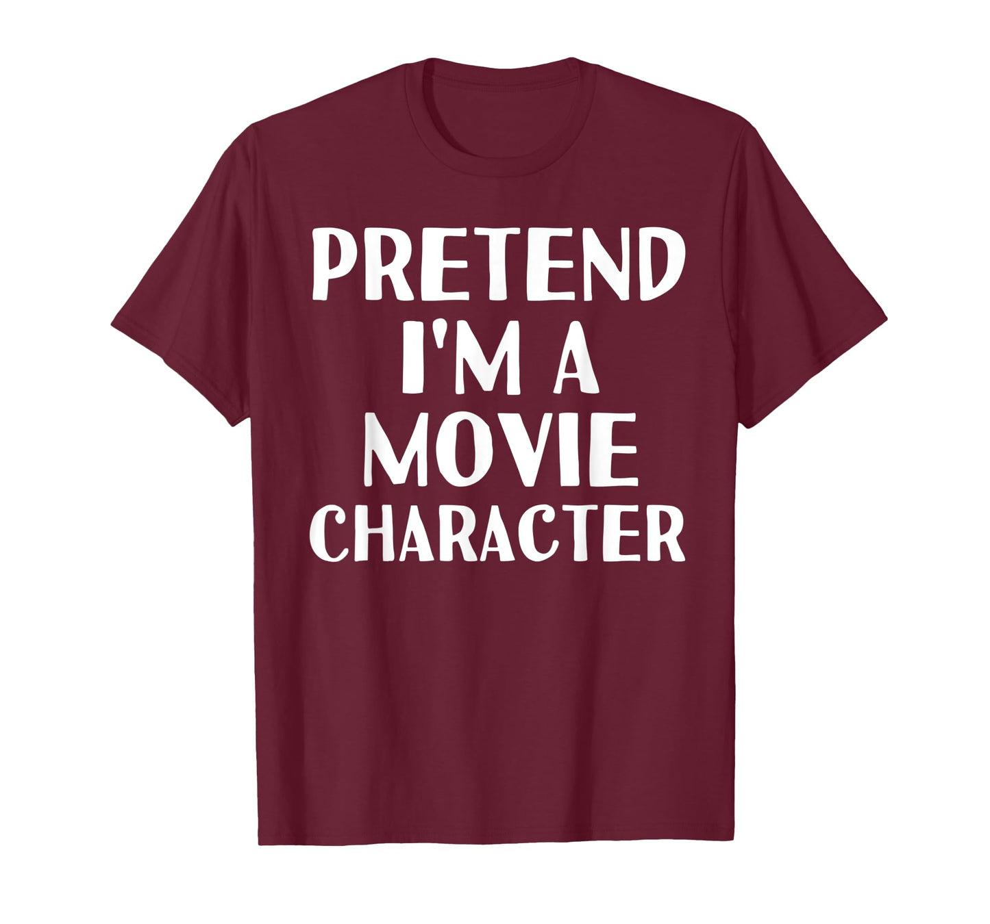 PRETEND I'M A MOVIE CHARACTER Funny Halloween DIY Costume T-Shirt
