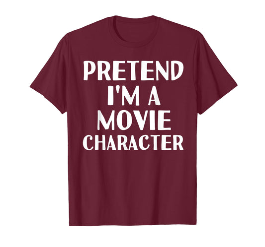 PRETEND I'M A MOVIE CHARACTER Funny Halloween DIY Costume T-Shirt