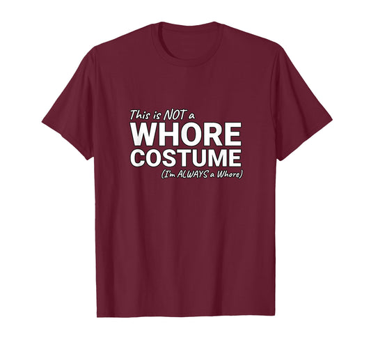 Not A Whore Costume Funny Halloween T-Shirt