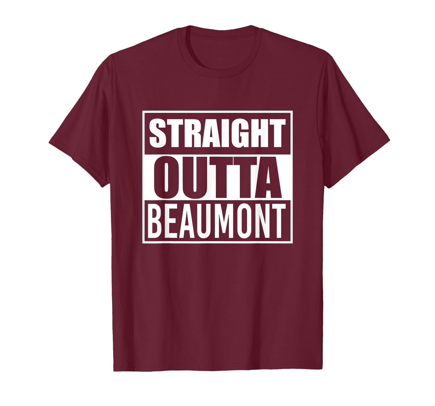 Straight Outta Beaumont Funny Best Gift Texas TX State T-Shirt
