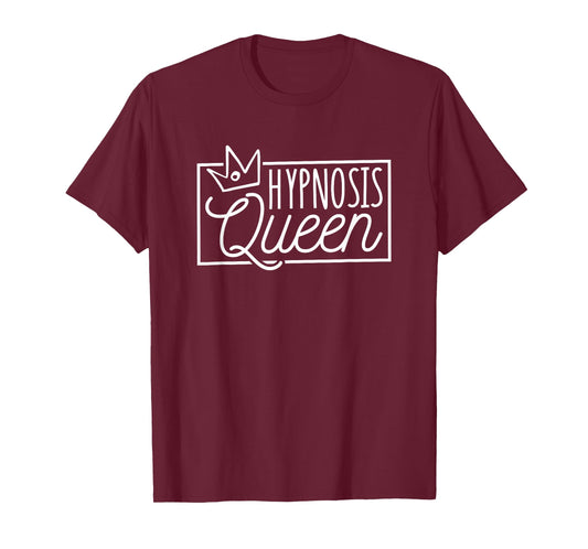 Hypnosis Queen, Brain Hipnotizing and Hypnotist T-Shirt