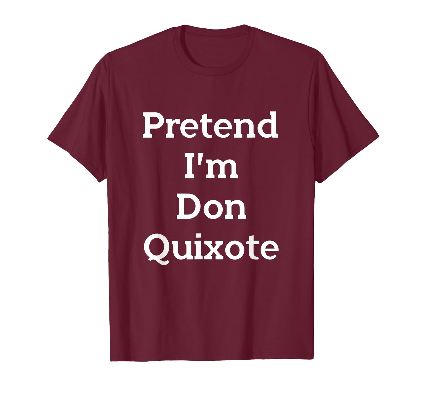 Pretend I'm Don Quixote Costume Funny Halloween Party T-Shirt