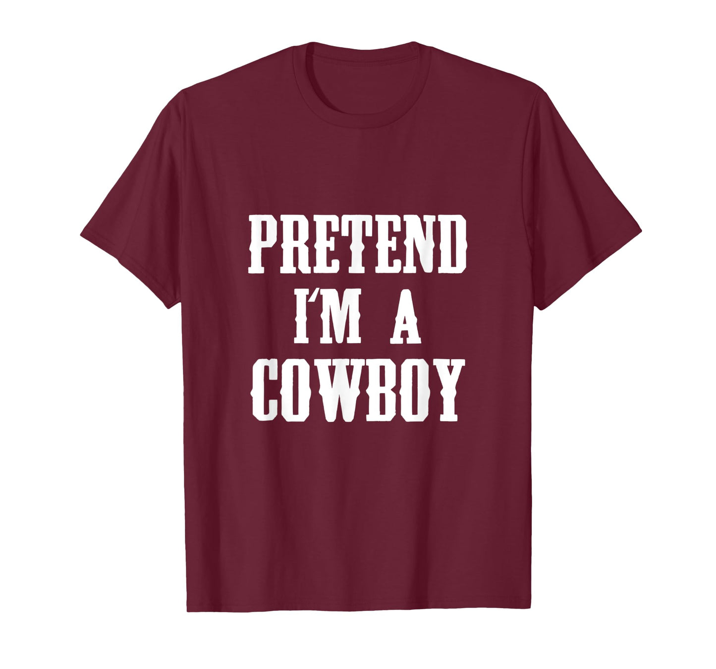 Pretend I'm A Cowboy Funny Western Halloween Costume Party T-Shirt