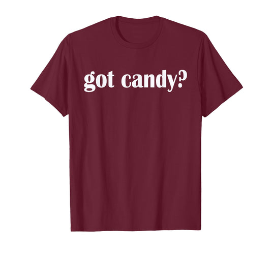 Got Candy? T Shirt - Sweets Shirt- Classic Fit T-Shirt