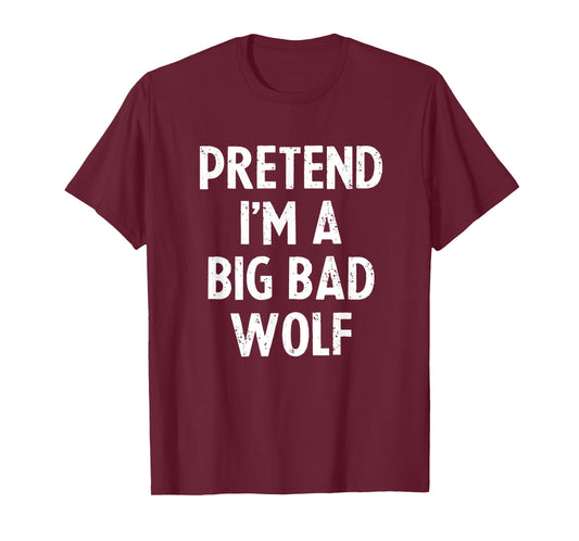 Pretend I'm A Big Wolf Costume Funny Scary Halloween Party T-Shirt