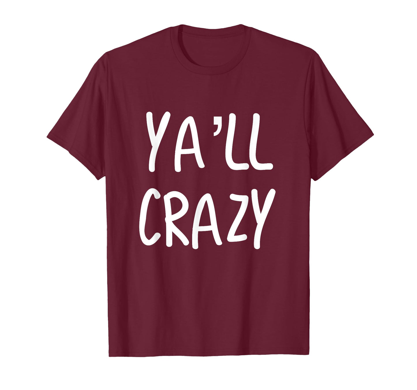 Ya'll Crazy Texas T-Shirt