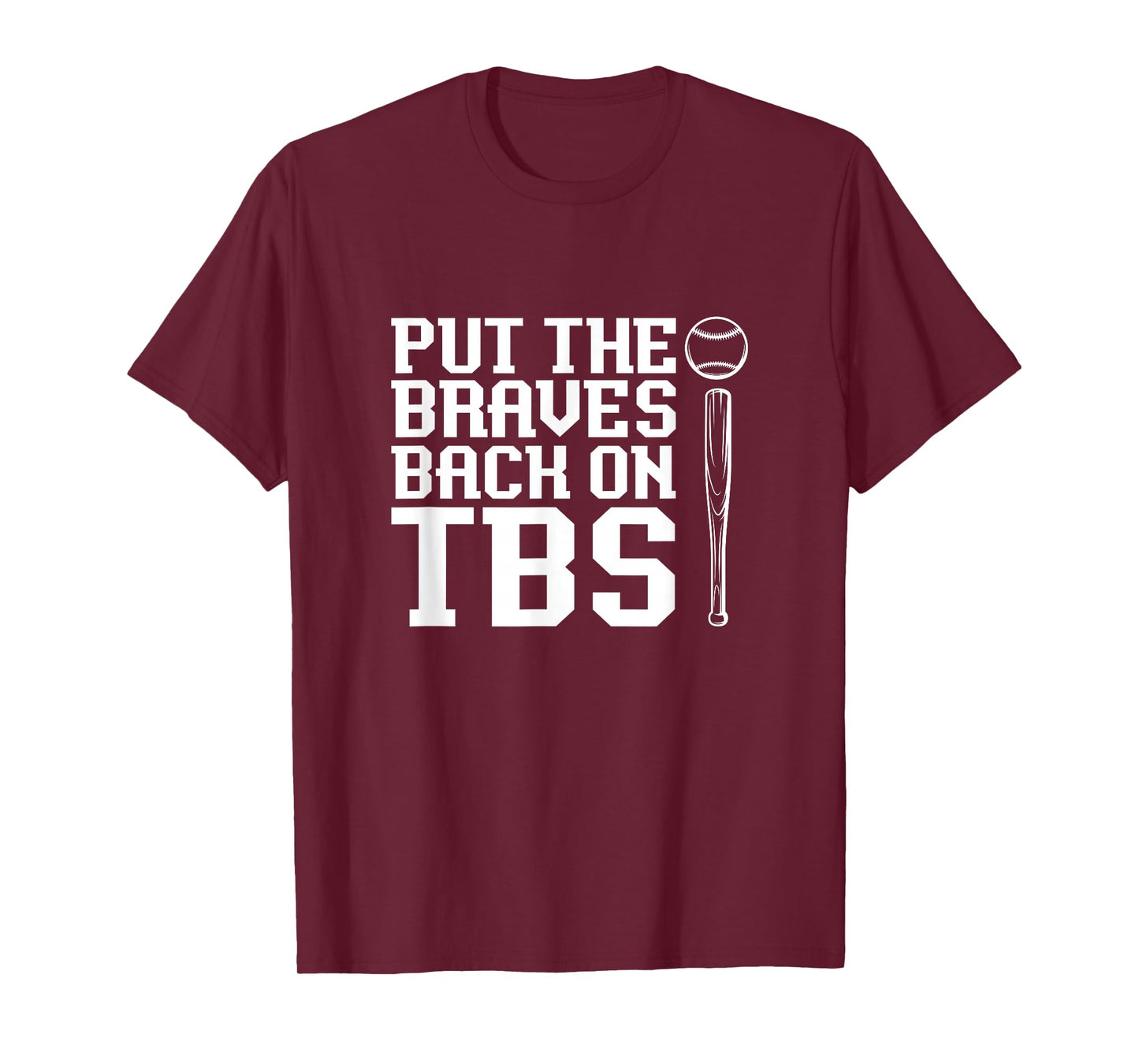 Funny Baseball Saying Humor Put The Braves Back On TBS T-Shirt