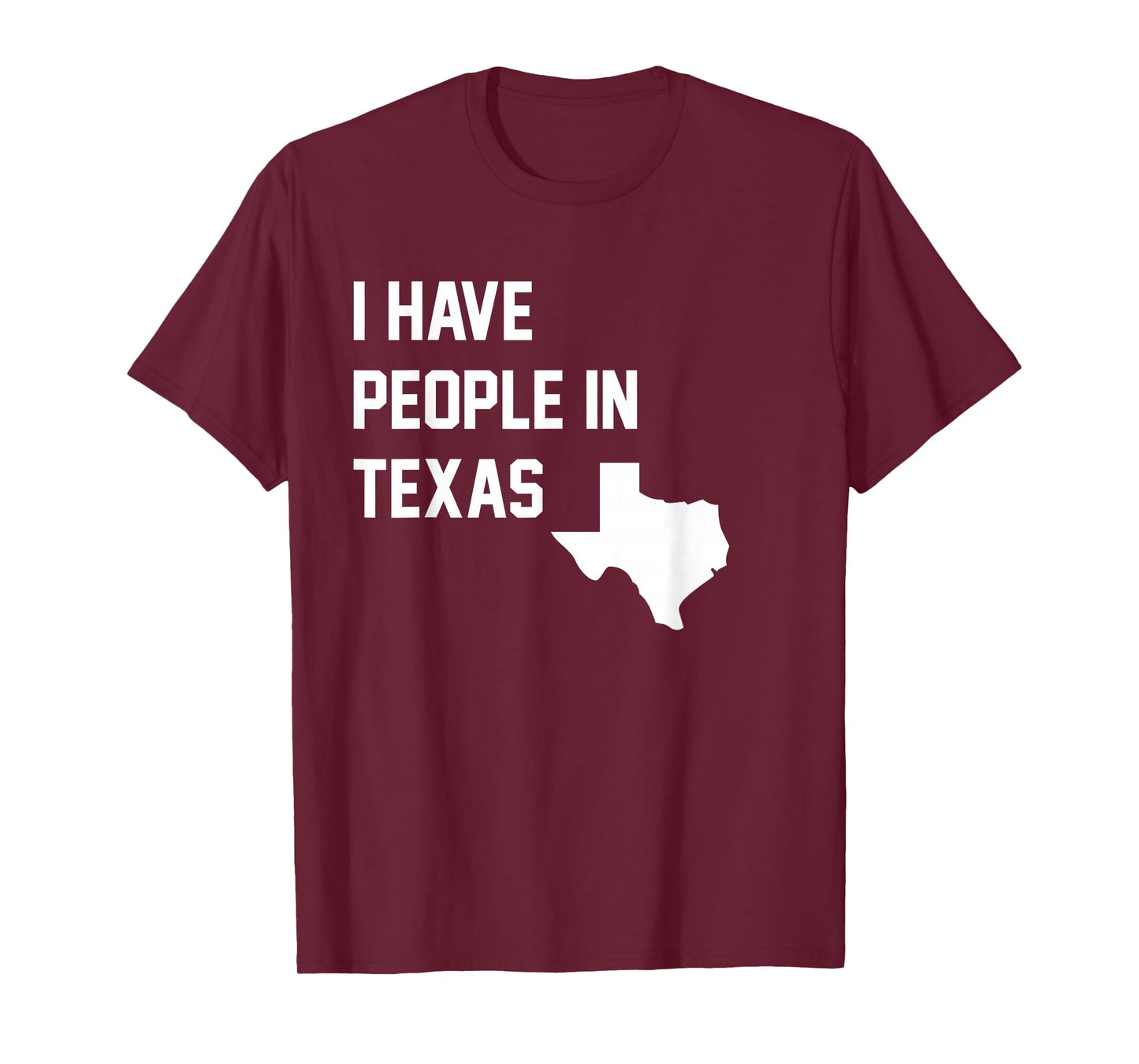 I Have People in Texas T-Shirt