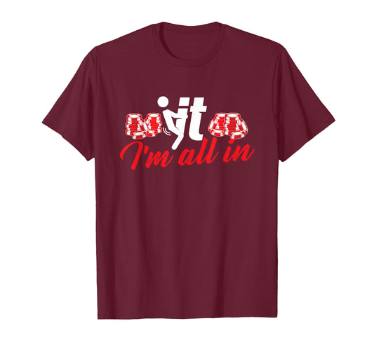 It I'm All - Funny Poker Card Player Casino Gambler Gambling T-Shirt