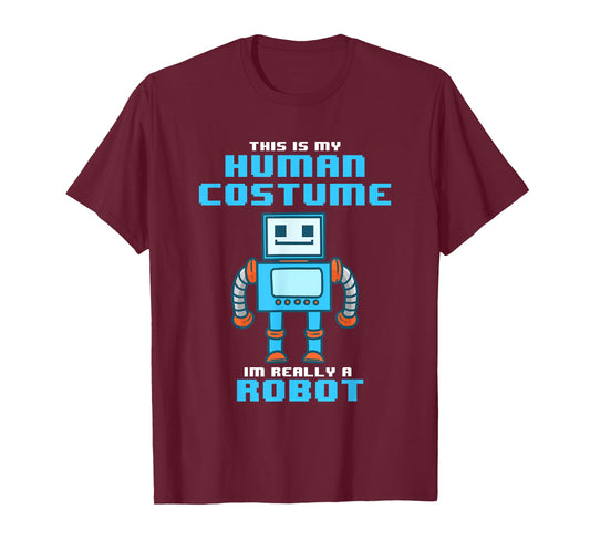This is My Human Costume I'm Really a Robot Halloween Shirt T-Shirt