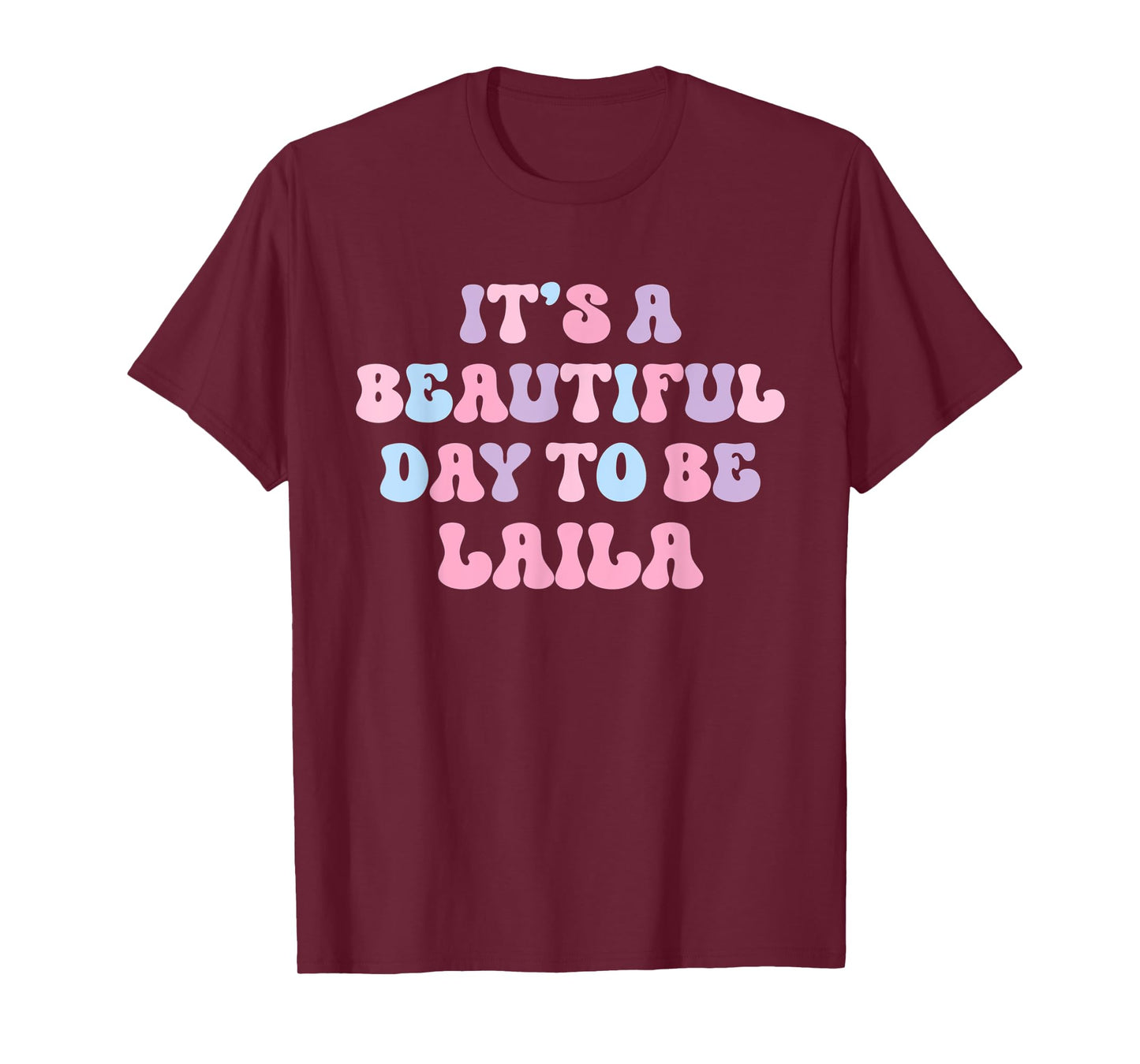 Laila Beautiful Day Funny Personalized Laila Birthday T-Shirt