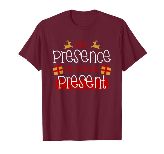 Funny Christmas Xmas Shirt My Presence Is Your Present T-Shirt