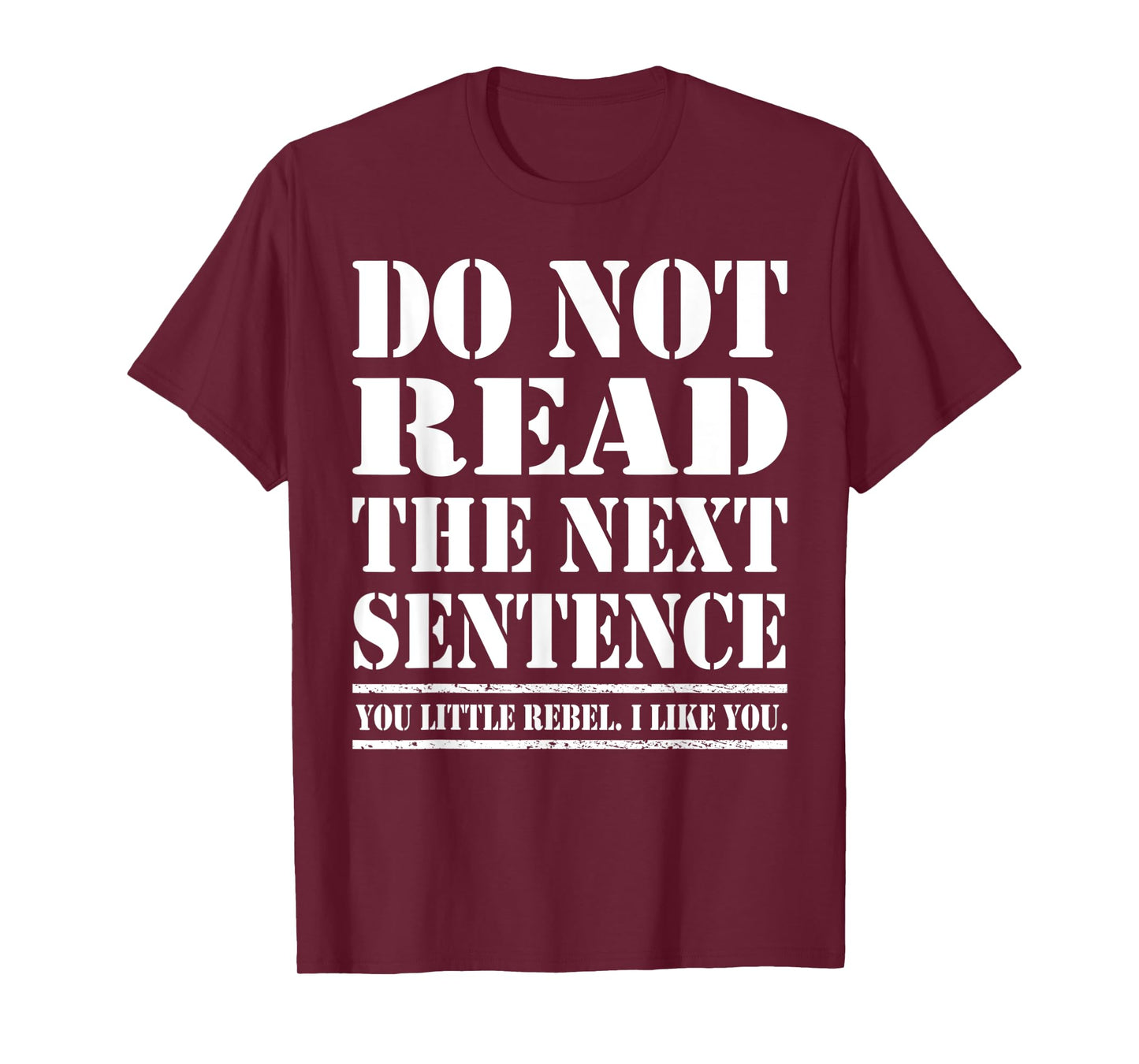 Funny Sarcastic Humor Do Not Read The Next Sentence T-Shirt