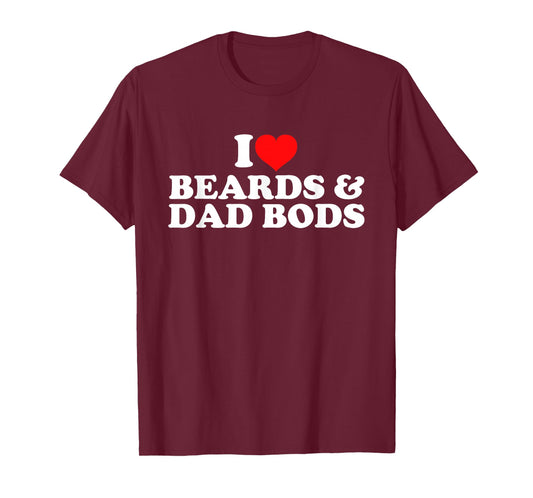 I Love Beards And Dad Bods T-Shirt