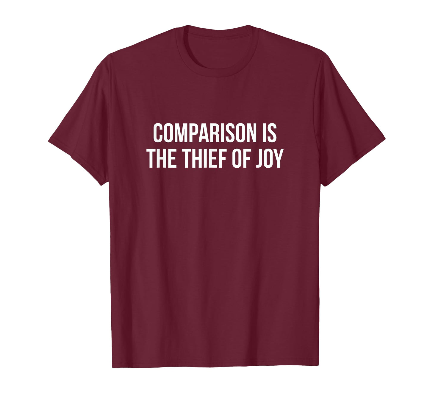 Comparison Is The Thief Of Joy - T-Shirt
