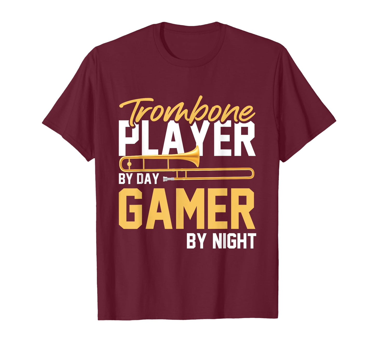 Trombone Player By Day Gamer By Night - Band Trombone T-Shirt