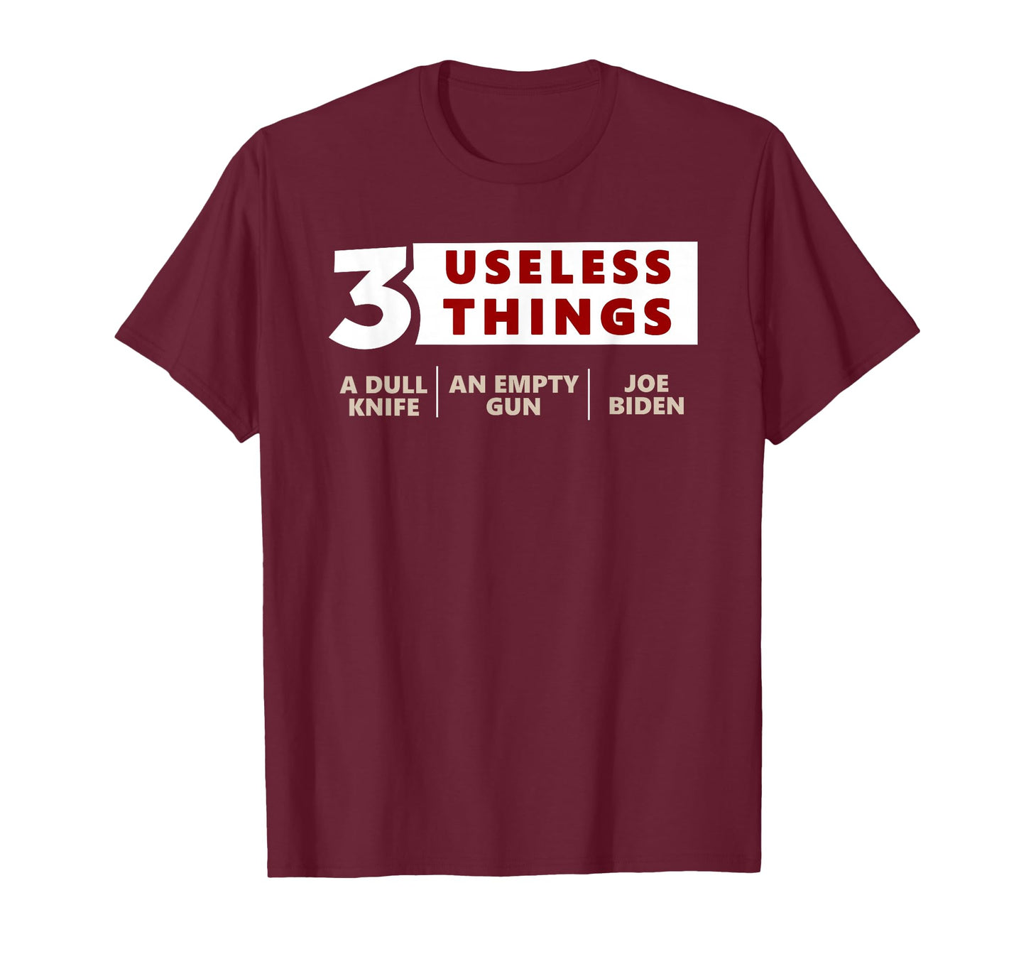 3 Useless Things A Dull Knife An Empty Gun Joe Biden Apparel T-Shirt