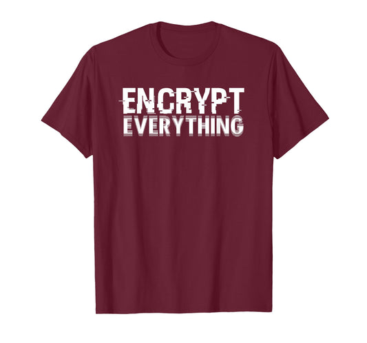 Encrypt Everything For Internet Security Hacker Encryption T-Shirt