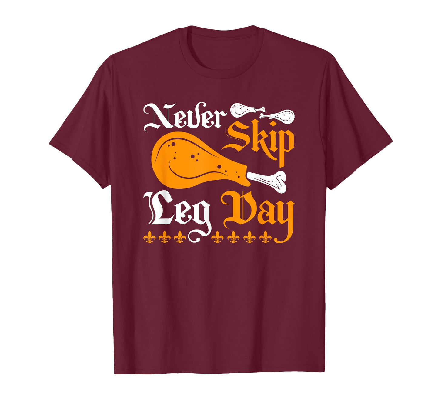 Renaissance Festival Never Skip Turkey Leg Day, Ren Faire T-Shirt