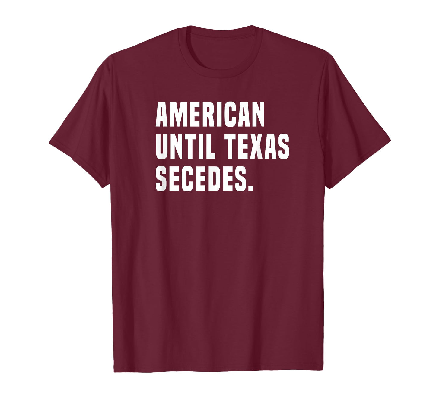 American Until Texas Secedes Funny Native Texan T-Shirt