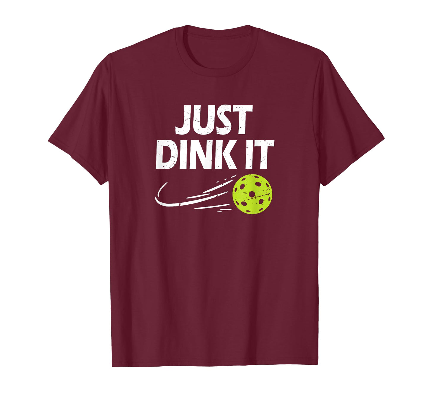 Funny Pickleball Quote, Just Dink It, Men & Women Pickleball T-Shirt