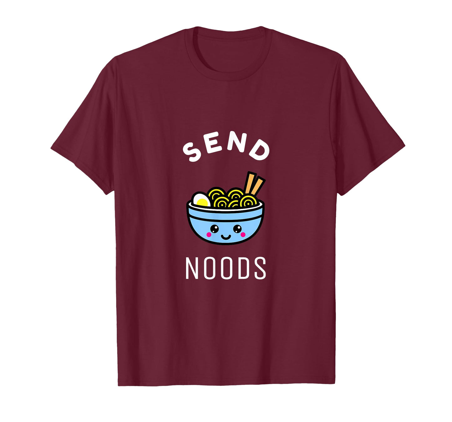 Send Noods Ramen Gift Japanese Anime Love Noodle Bowl Shirt T-Shirt