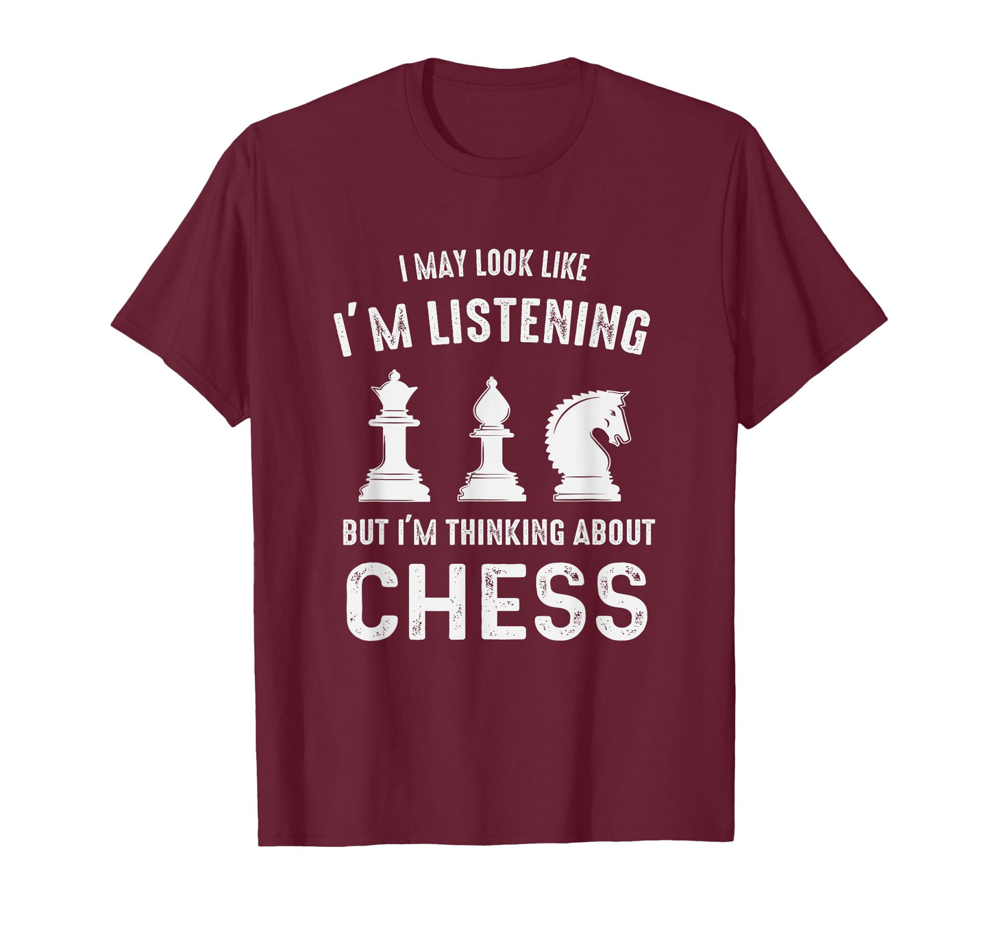 I May Look Like I'm Listening But I'm Thinking About CHESS T-Shirt