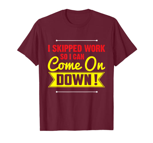 I Skipped Work So I Can Come on Game Show Contestant Gift T-Shirt