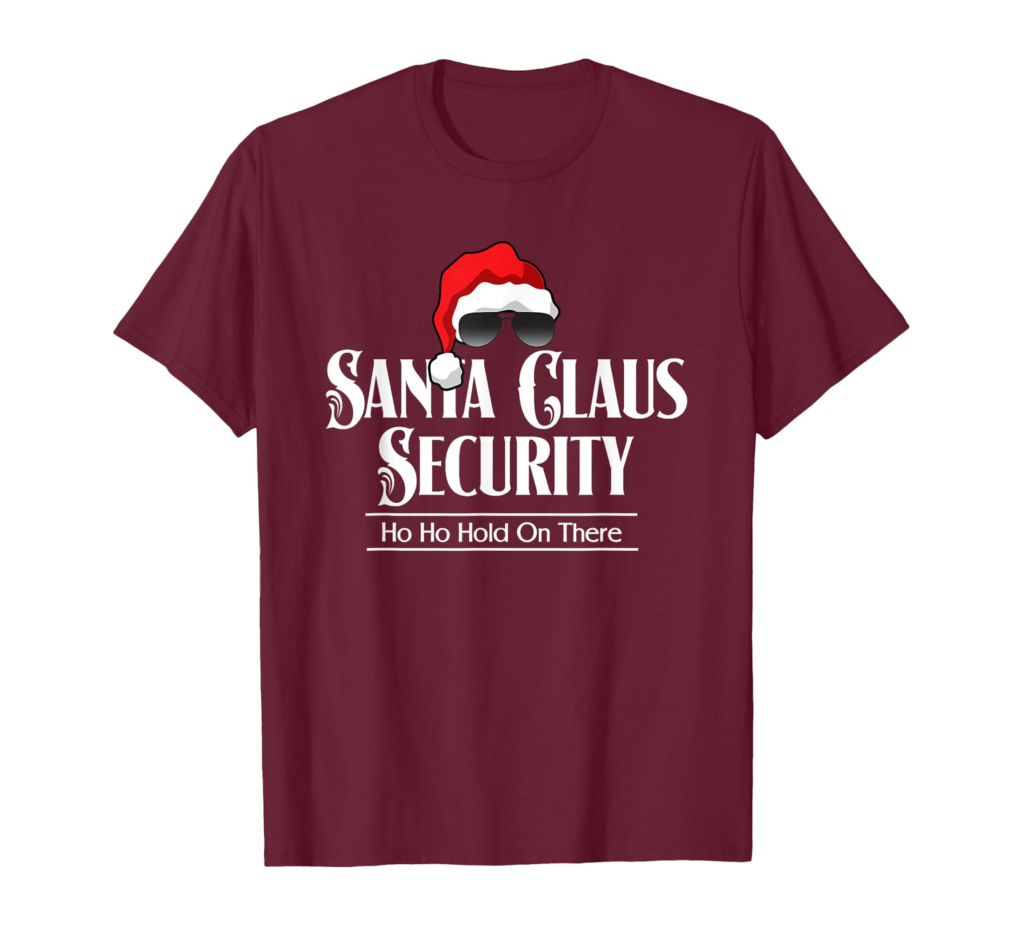 Funny Santa Claus Security Ho Ho Hold On There T-Shirt