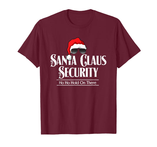 Funny Santa Claus Security Ho Ho Hold On There T-Shirt