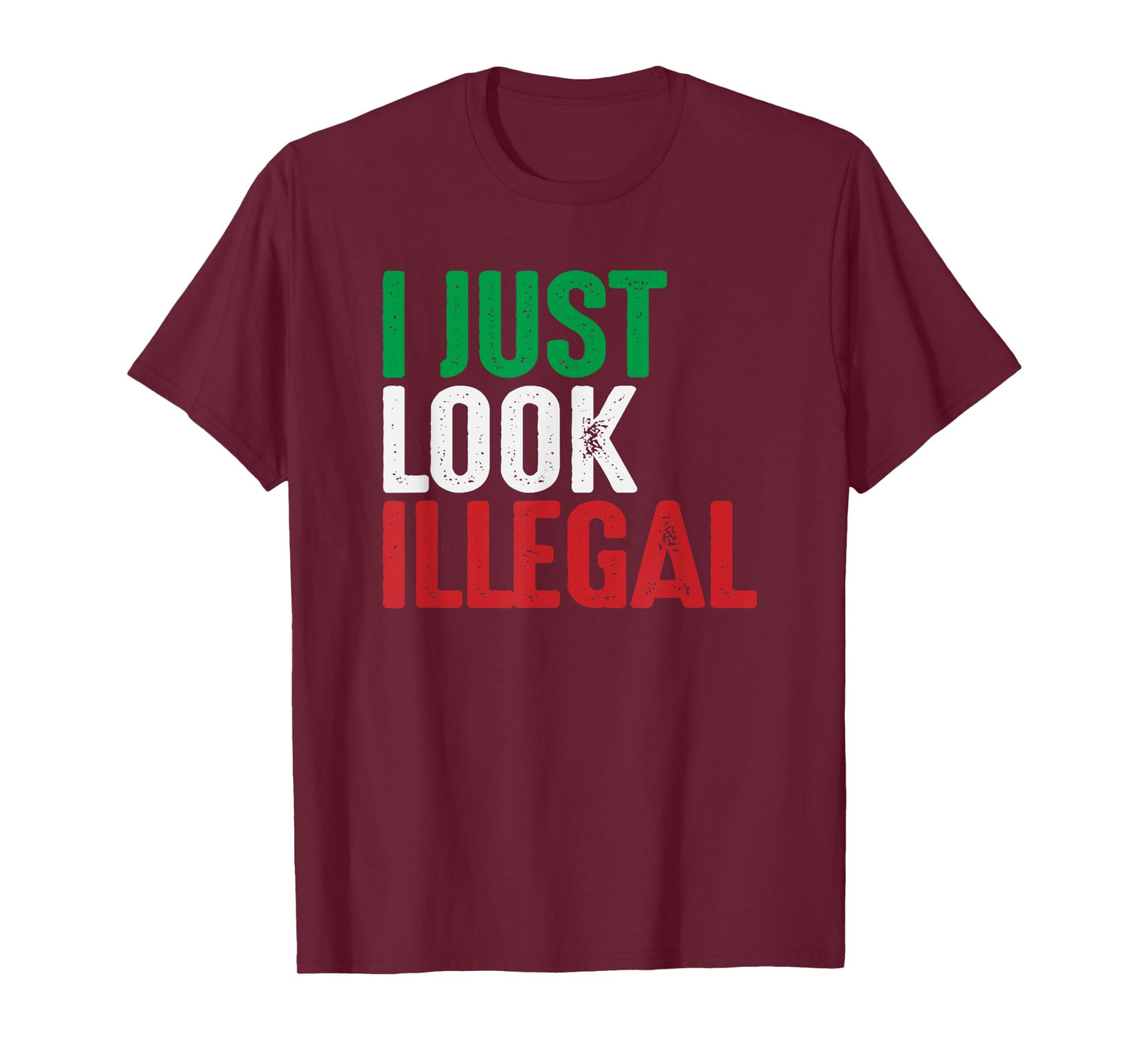 I Just Look Illegal Mexican American Rights Support T-Shirt T-Shirt