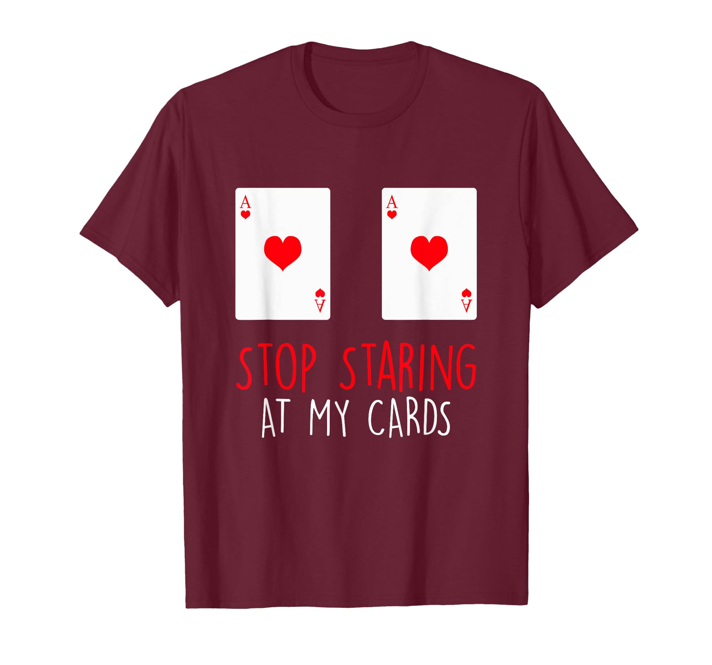 Stop Staring At My Cards Funny Poker Women Holdem T-Shirt