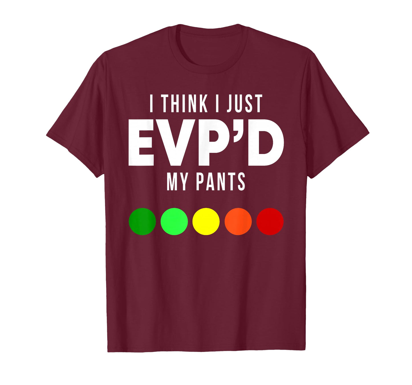 I Think I Just EVP'd My Pants Funny EVP Ghost Hunting Hunter T-Shirt