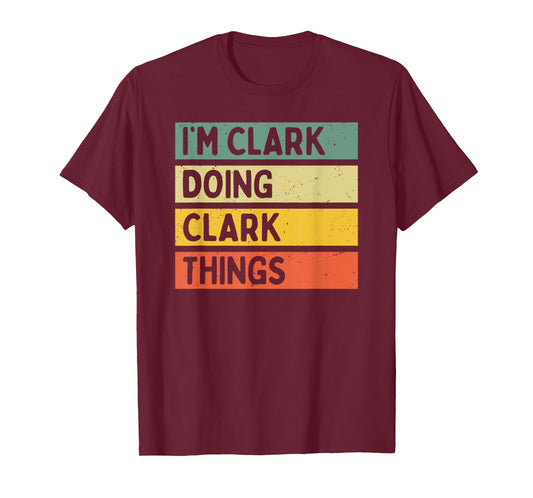I'm Clark Doing Clark Things Funny Personalized Quote T-Shirt