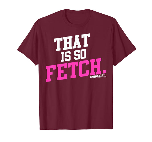Mean Girls That is So Fetch Phrase Graphic T-Shirt T-Shirt
