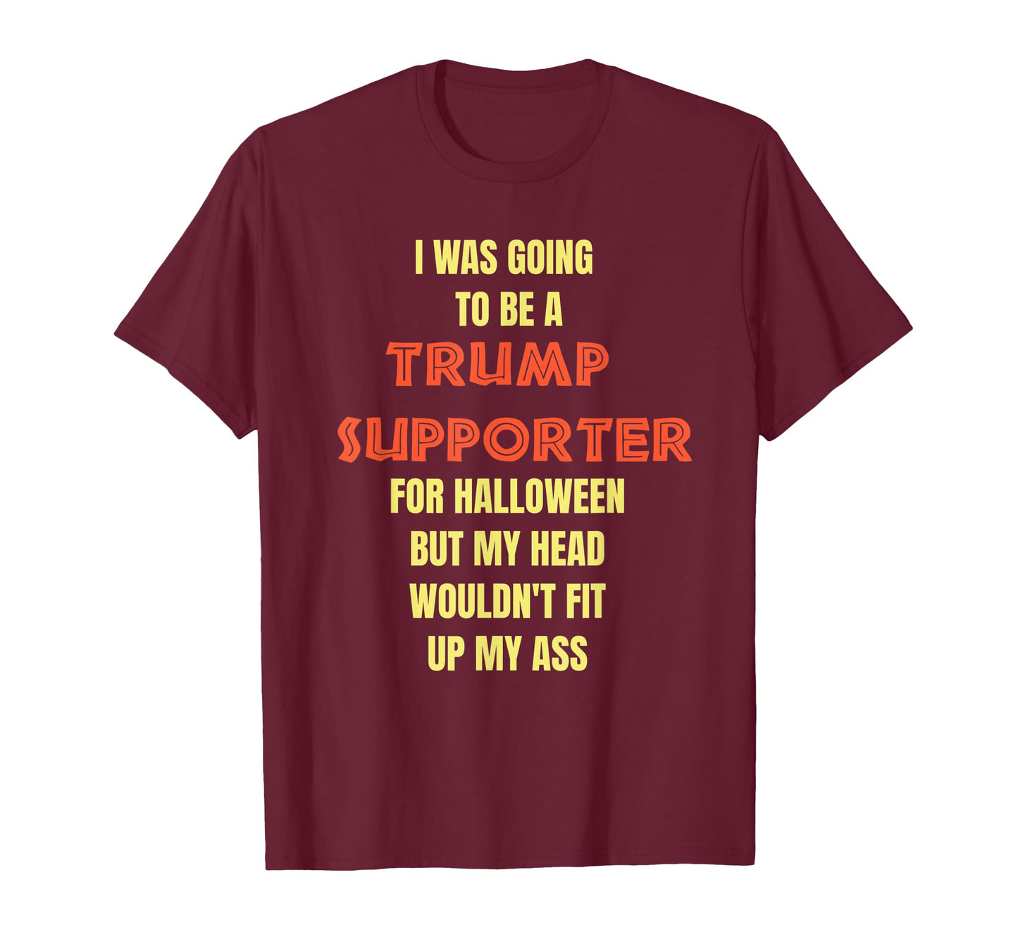 I Was Going To Be A Trump Supporter Anti Trump Halloween T-Shirt