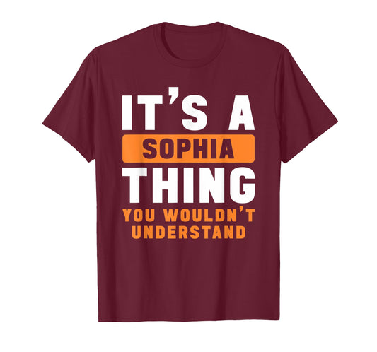It's A Sophia Thing You Wouldn't Understand Sophia Name T-Shirt