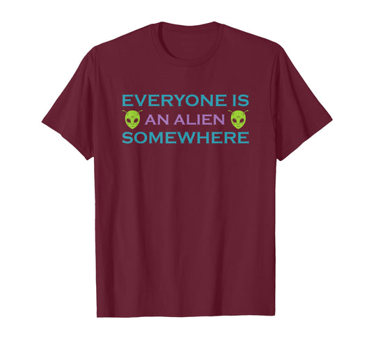 Alien UFO Funny Phrase Everyone is an Alien Somewhere T-Shirt
