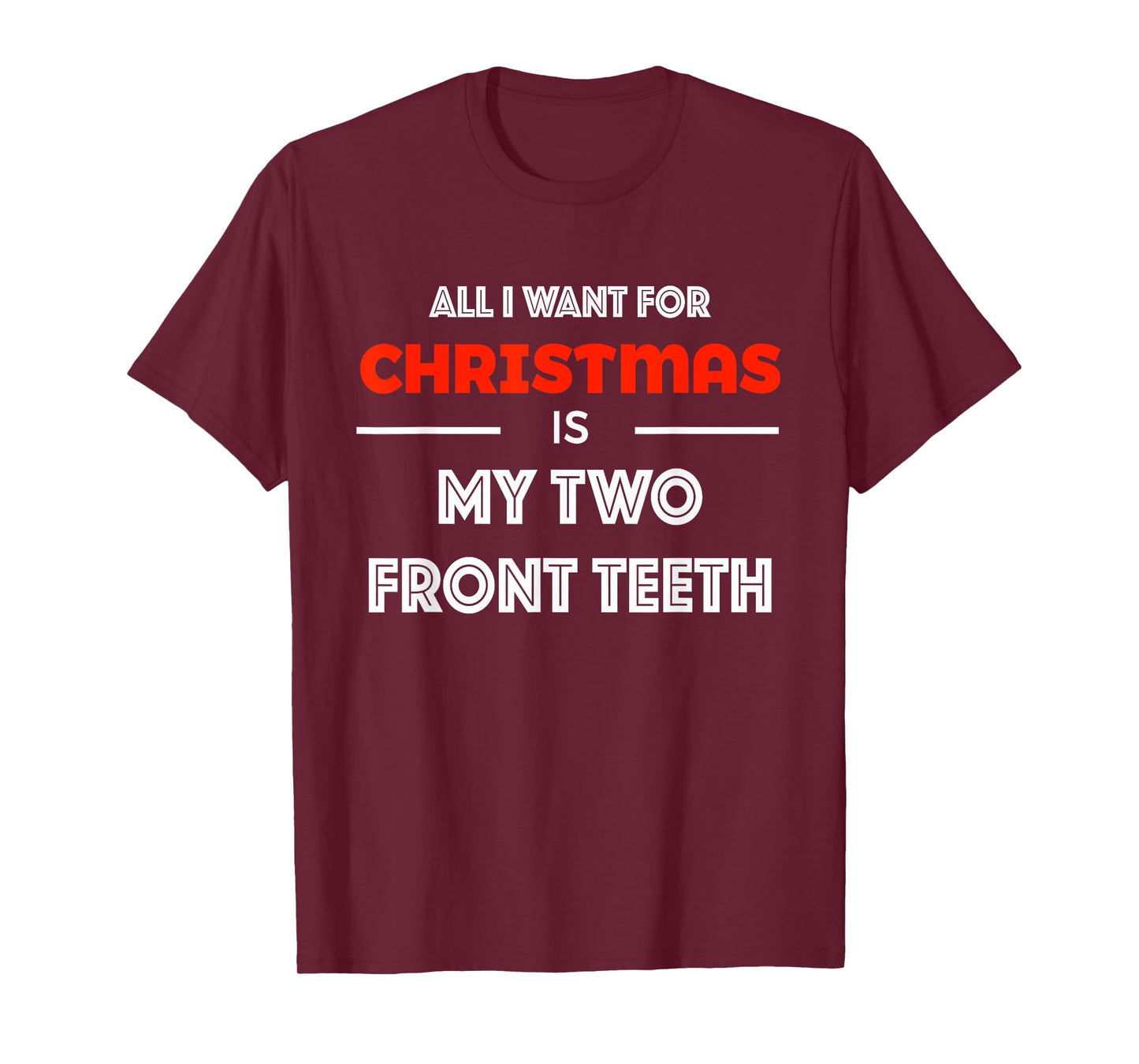 All I want for Christmas is My Two Front Teeth Funny Shirt T-Shirt