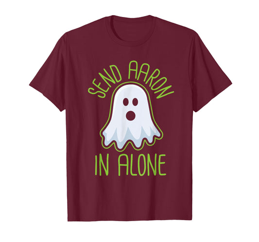 Paranormal Ghost Hunting - Send Aaron in Alone - Halloween T-Shirt