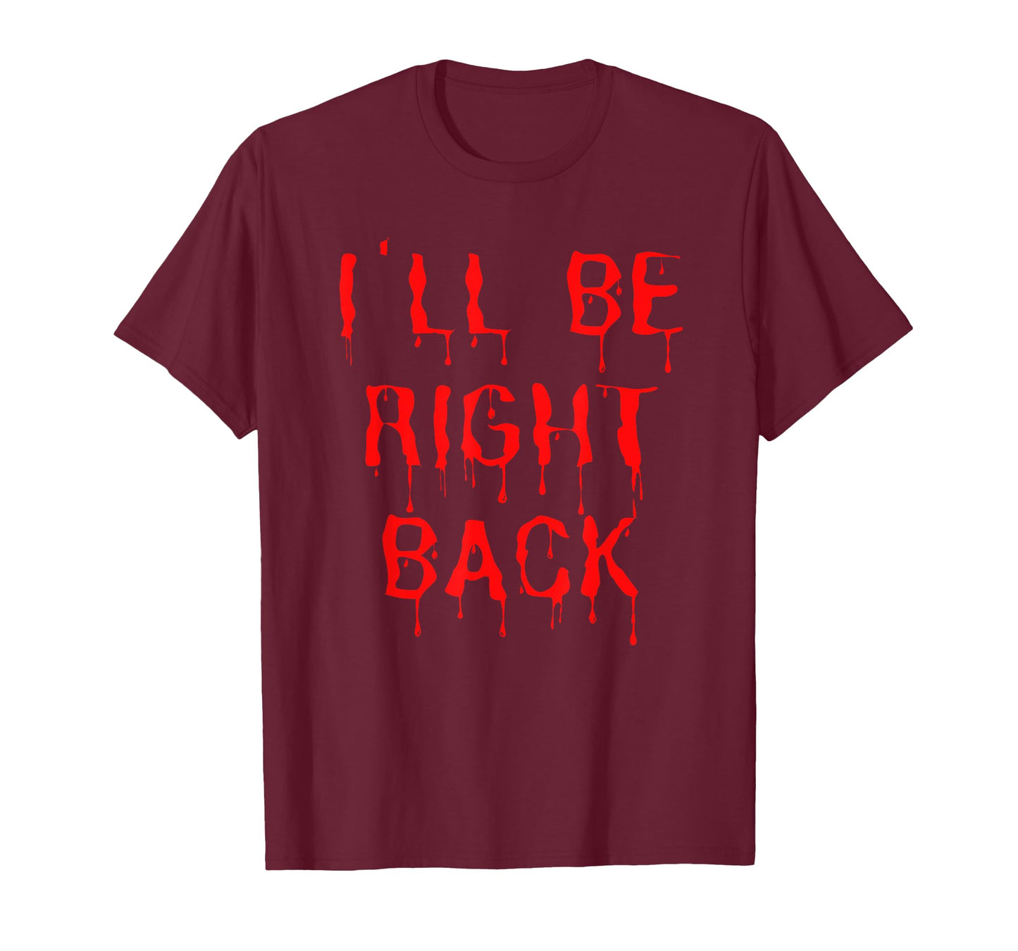 I'll be right back, Funny Horror Movie Fan Tee Halloween T-Shirt