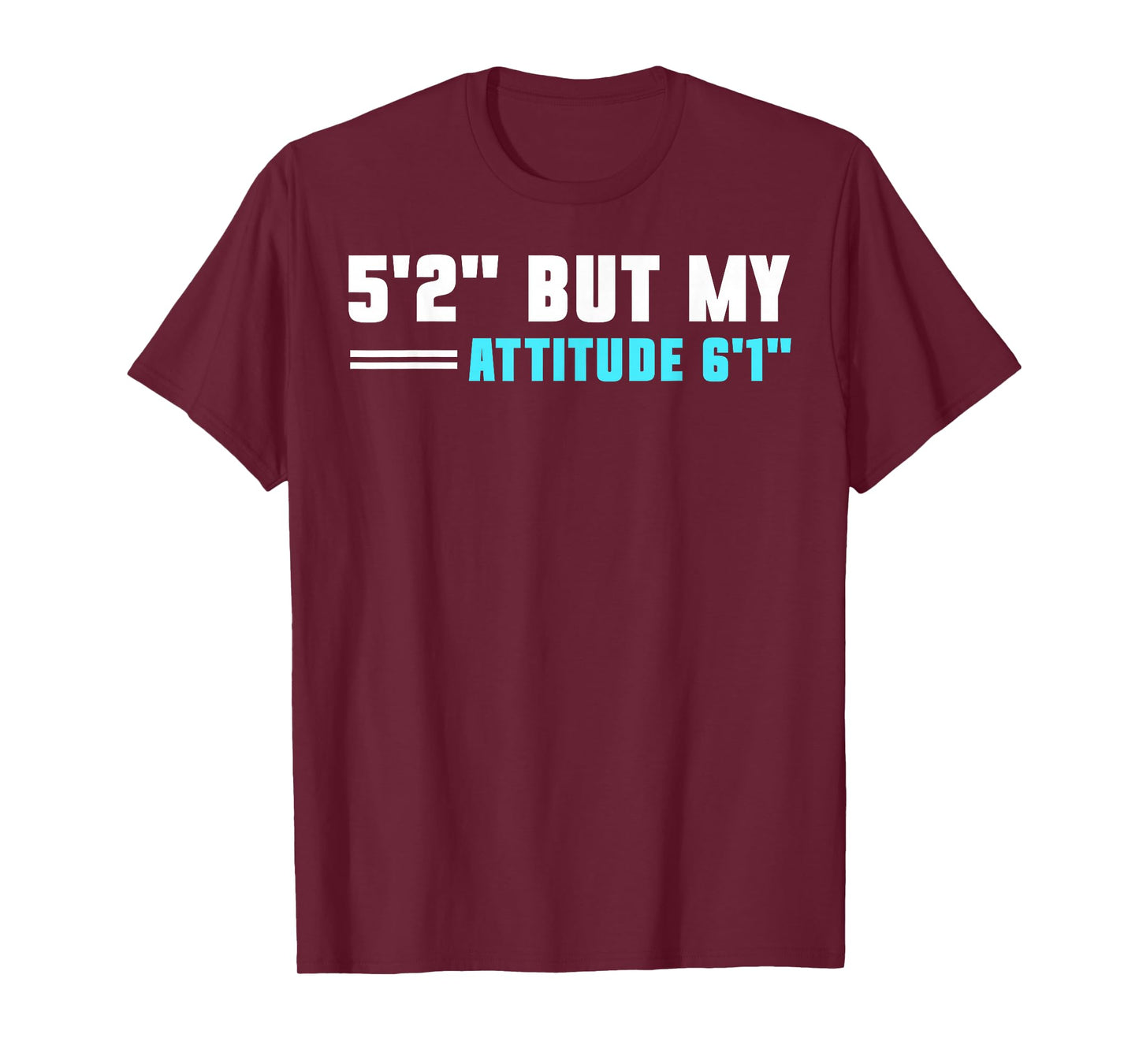 5'2 But My Attitude 6'1 T-Shirt