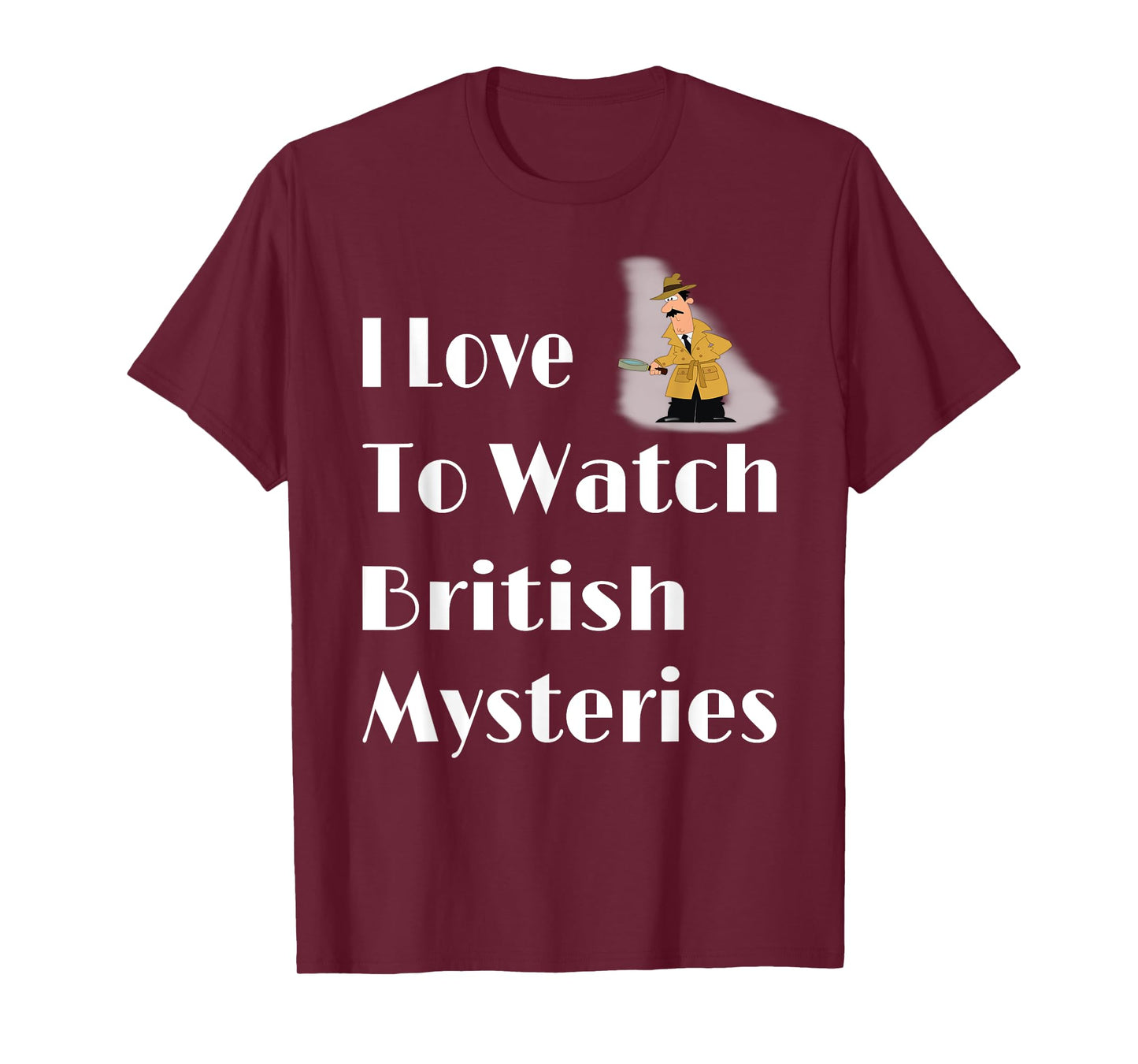 I Love British Mysteries Movie T-Shirt Gift For Men Women T-Shirt
