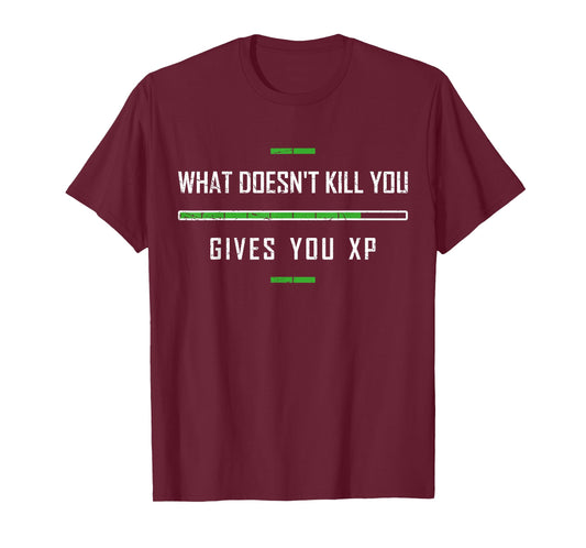 Funny Gaming Shirt What Doesn't Kill You XP Experience Point T-Shirt