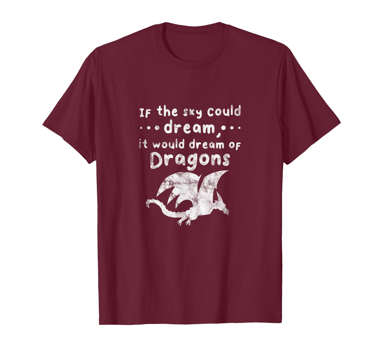 Dragons If The Sky Could Dream It Would Dream Distressed T-Shirt