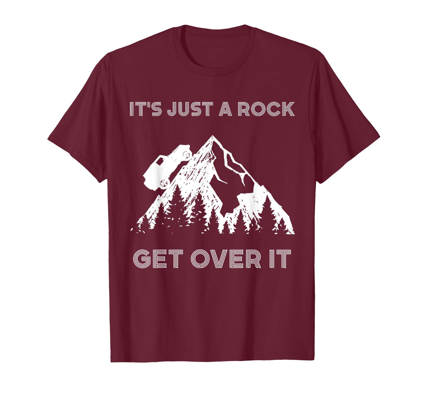 It's Just a Rock Get Over It Funny off roading 4x4 shirt T-Shirt